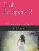 Skull Scrapers 3: A Camille Laurent Thriller 1533454329 Book Cover