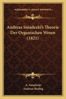 Andreas Sniadezki's Theorie Der Organischen Wesen (1821) 114444344X Book Cover