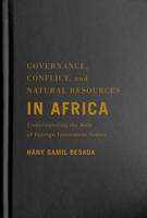 Governance, Conflict, and Natural Resources in Africa: Understanding the Role of Foreign Investment Actors 0228005434 Book Cover