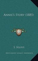 Annie's Story 1436778956 Book Cover