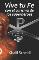 Vive tu Fe con el carisma de los superhéroes B0C1J9F9YJ Book Cover