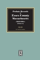 Probate Records of Essex County, Massachusetts, 1635-1664, Volume #1 1639146490 Book Cover