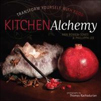 Kitchen Alchemy: Transform Yourself Through Food 0981870864 Book Cover