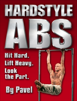 Hardstyle Abs: Hit Hard. Lift Heavy. Look the Part. 0938045504 Book Cover