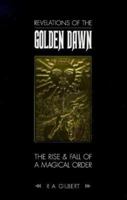 The Golden Dawn Scrapbook: The Rise and Fall of a Magical Order 1578630371 Book Cover