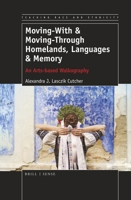 Moving-With & Moving-Through Homelands, Languages & Memory: An Arts-based Walkography 9463512462 Book Cover
