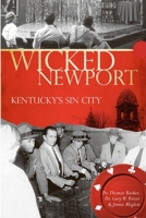 Wicked Newport: Kentucky's Sin City (Wicked) 159629549X Book Cover