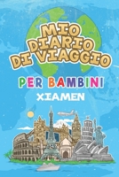 Mio Diario Di Viaggio Per Bambini Xiamen: 6x9 Diario di viaggio e di appunti per bambini I Completa e disegna I Con suggerimenti I Regalo perfetto per ... le tue vacanze in Xiamen (Italian Edition) 1687522707 Book Cover
