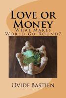 Love or Money: What Makes the World Go Round? 151732629X Book Cover
