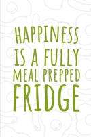 Happiness is a Fully MEAL PREPPED Fridge: 6 x 9 Blank Meal Preparation Journal 1672024560 Book Cover