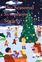 The Seasonal Symphony Society: Nature's Orchestra Through the Year B0DRPSNFD6 Book Cover