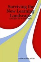 Surviving the New Learning Landscape: A Guide for e-Learners 1430324775 Book Cover