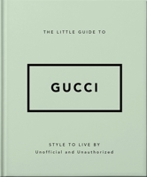 The Little Guide to Gucci: Style to Live By 1800696213 Book Cover