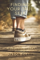 Finding Your True Self: A Self Discovery Journey B089CQ8HXV Book Cover