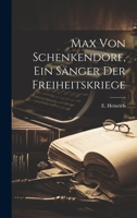 Max Von Schenkendorf, Ein S�nger Der Freiheitskriege 1022143336 Book Cover