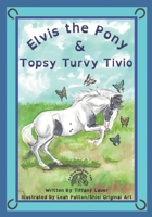 Elvis the Pony and Topsy Turvy Tivio B0CJLL2BLF Book Cover