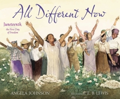 All Different Now: Juneteenth, the First Day of Freedom 068987376X Book Cover