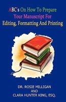 ABC's on How to Prepare Your Manuscript Forediting, Formatting and Printing 0983429928 Book Cover