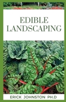 Edible Landscaping: A Guide to Make Better Space for Food and Beauty in Your Garden B08L2HLVY3 Book Cover