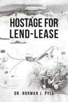 Hostage for Lend-Lease 1643004611 Book Cover