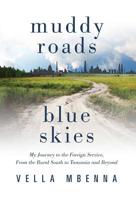 Muddy Roads Blue Skies: My Journey to the Foreign Service, from the Rural South to Tanzania and Beyond 1732791821 Book Cover