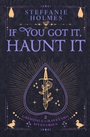 If You've Got It, Haunt It: A kooky, spooky, cozy fantasy with spice 1991046987 Book Cover