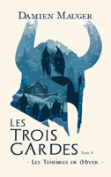 Les Trois Gardes T4: Les Ténèbres de l'Hiver 2383920304 Book Cover