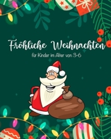 Fr�hliche Weihnachten f�r Kinder im Alter von 3-6: Ein unterhaltsames Besch�ftigungsbuch mit Wortsuchen, Labyrinthen, Sudokus, Malvorlagen und vielem mehr! B08L7TCVH4 Book Cover