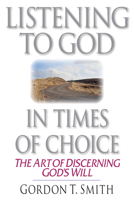 Listening to God in Times of Choice: The Art of Discerning God's Will 0830813675 Book Cover