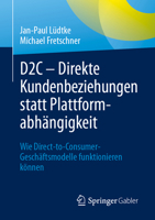 D2C – Direkte Kundenbeziehungen statt Plattformabhängigkeit: Wie Direct-to-Consumer-Geschäftsmodelle funktionieren können (German Edition) 3658439319 Book Cover