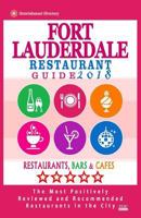 Fort Lauderdale Restaurant Guide 2018: Best Rated Restaurants in Fort Lauderdale, Florida - 500 Restaurants, Bars and Cafes Recommended for Visitors, 2018 1545108129 Book Cover