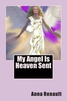 My Angel Is Heaven Sent 1500475971 Book Cover