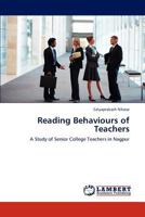 Reading Behaviours of Teachers: A Study of Senior College Teachers in Nagpur 3659124397 Book Cover