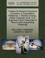 Traders & General Insurance Company, a Corporation, Petitioner, v. Martha Champ, Helen Claassen et al. U.S. Supreme Court Transcript of Record with Supporting Pleadings 1270417142 Book Cover