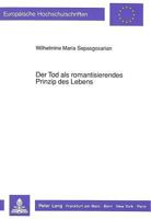 Der Tod ALS Romantisierendes Prinzip Des Lebens: Eine Systematische Auseinandersetzung Mit Der Todesproblematik Im Leben Und Werk Des Novalis (Friedri 3631435177 Book Cover