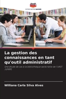 La gestion des connaissances en tant qu'outil administratif: Une étude de cas à la bibliothèque sectorielle de l'UAST /UFRPE (French Edition) 6208648718 Book Cover