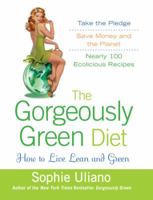 The Gorgeously Green Diet: How to Live Lean and Green 0525951156 Book Cover