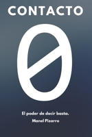 Contacto 0: El Poder de Decir Basta (Spanish Edition) B0F37WH7MP Book Cover