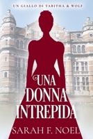 Una Donna Intrepida: Un Mistero Storico e Romantico (I Misteri Storici di Tabitha & Wolf) (Italian Edition) B0GJPL4GKX Book Cover