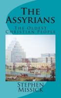 The Assyrians: The Oldest Christian People 1466272589 Book Cover