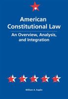 American Constitutional Law: An Overview, Analysis, and Integration 0890890846 Book Cover