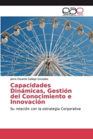 Capacidades Dinámicas, Gestión del Conocimiento e Innovación 6200040338 Book Cover