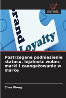 Postrzegane podniesienie statusu, lojalnosc wobec marki i zaangazowanie w marke (Polish Edition) 6209931154 Book Cover