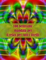 100 bellissimi mandala per il relax per tutti i livelli: Disegni antistress per colorare, rilassarsi e distendersi (libri da colorare per adulti) B09DMRFD7D Book Cover