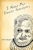 I Never Met Ernest Hemingway 1440122326 Book Cover