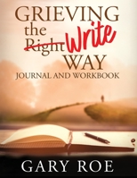 Grieving the Write Way Journal and Workbook 1950382680 Book Cover