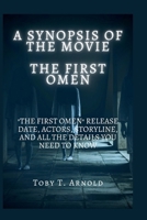 A SYNOPSIS OF THE MOVIE THE FIRST OMEN: "The First Omen" Release Date, actors, storyline, and all the details you need to know B0CRKY1VLZ Book Cover