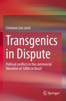 Transgenics in Dispute: Political conflicts in the commercial liberation of GMOs in Brazil 3031217918 Book Cover