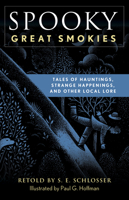 Spooky Great Smokies: Tales of Hauntings, Strange Happenings, and Other Local Lore 1493044834 Book Cover