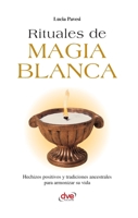Rituales de magia blanca: Hechizos positivos y tradiciones ancestrales para armonizar su vida (Spanish Edition) B0GX9FZDNV Book Cover